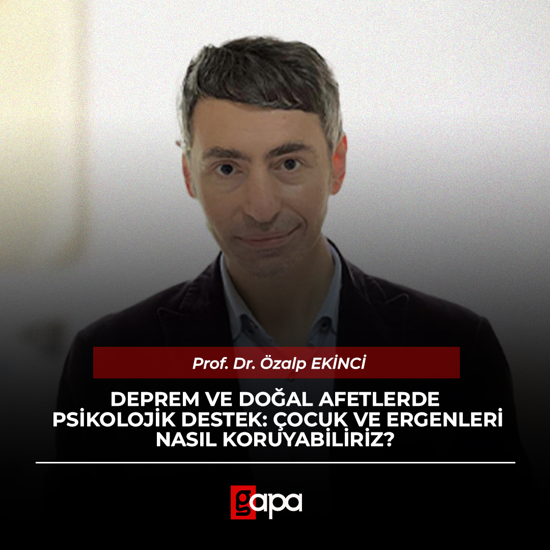 Deprem ve Doğal Afetlerde Psikolojik Destek: Çocuk ve Ergenleri Nasıl Koruyabiliriz?